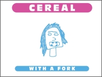 Cereal with a Fork: One Hundred Cartoons of Varying, but Mostly Poor, Quality